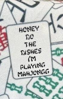 Mahjong dish towel (Honey do the dishes I’m playing Mahjongg)
